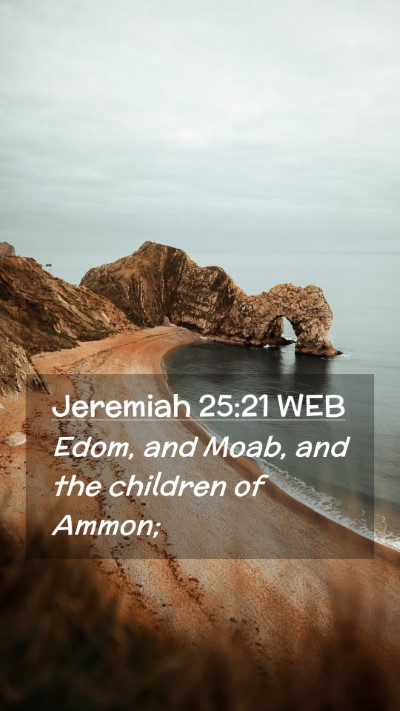 Picture 02 - Jeremiah 25:21 WEB Mobile Phone Wallpaper - Edom, and Moab, and the children of - Mobile Bible Verse Wallpaper