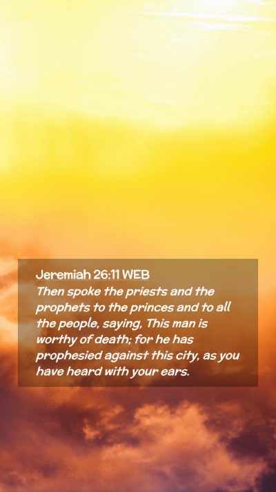 Picture 02 - Jeremiah 26:11 WEB Mobile Phone Wallpaper - Then spoke the priests and the prophets to the - Mobile Bible Verse Wallpaper