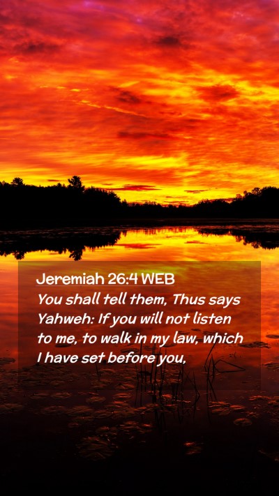 Picture 02 - Jeremiah 26:4 WEB Mobile Phone Wallpaper - You shall tell them, Thus says Yahweh: If you - Mobile Bible Verse Wallpaper