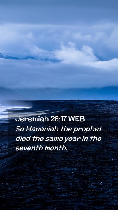 Picture 02 - Jeremiah 28:17 WEB Mobile Phone Wallpaper - So Hananiah the prophet died the same year in the - Mobile Bible Verse Wallpaper