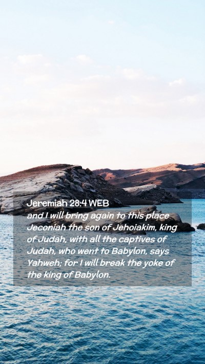 Picture 02 - Jeremiah 28:4 WEB Mobile Phone Wallpaper - and I will bring again to this place Jeconiah the - Mobile Bible Verse Wallpaper