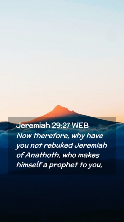 Picture 02 - Jeremiah 29:27 WEB Mobile Phone Wallpaper - Now therefore, why have you not rebuked Jeremiah - Mobile Bible Verse Wallpaper