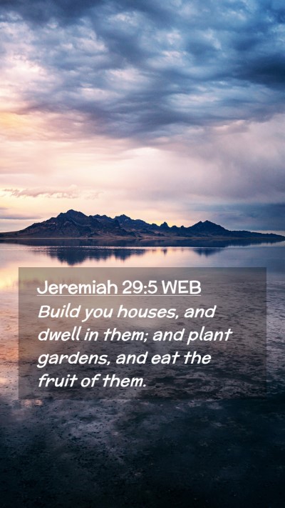 Picture 02 - Jeremiah 29:5 WEB Mobile Phone Wallpaper - Build you houses, and dwell in them; and plant - Mobile Bible Verse Wallpaper