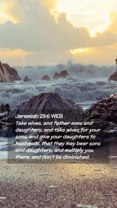 Picture 02 - Jeremiah 29:6 WEB Mobile Phone Wallpaper - Take wives, and father sons and daughters; and - Mobile Bible Verse Wallpaper