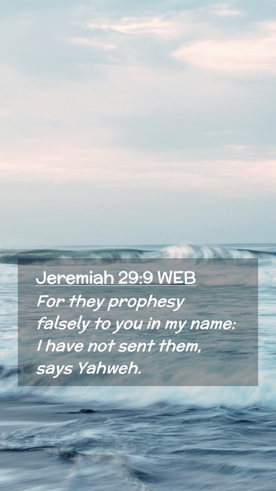 Picture 02 - Jeremiah 29:9 WEB Mobile Phone Wallpaper - For they prophesy falsely to you in my name: I - Mobile Bible Verse Wallpaper