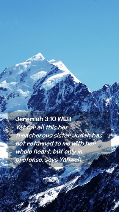 Picture 02 - Jeremiah 3:10 WEB Mobile Phone Wallpaper - Yet for all this her treacherous sister Judah has - Mobile Bible Verse Wallpaper