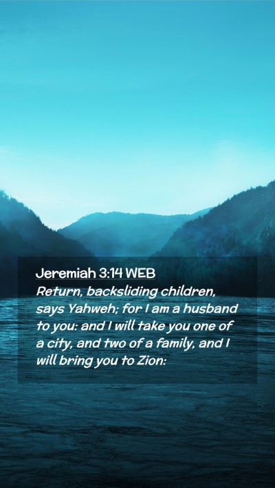 Picture 02 - Jeremiah 3:14 WEB Mobile Phone Wallpaper - Return, backsliding children, says Yahweh; for I - Mobile Bible Verse Wallpaper