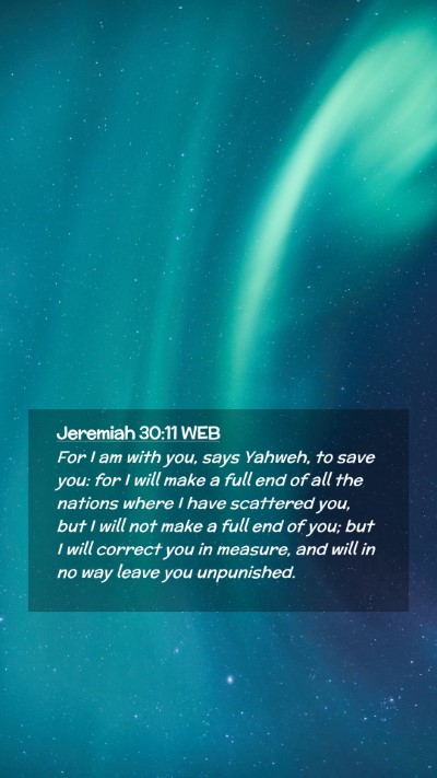 Picture 02 - Jeremiah 30:11 WEB Mobile Phone Wallpaper - For I am with you, says Yahweh, to save you: for - Mobile Bible Verse Wallpaper