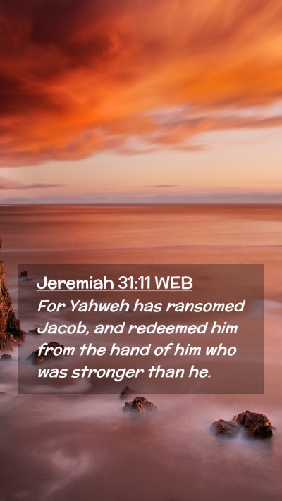 Picture 02 - Jeremiah 31:11 WEB Mobile Phone Wallpaper - For Yahweh has ransomed Jacob, and redeemed him - Mobile Bible Verse Wallpaper
