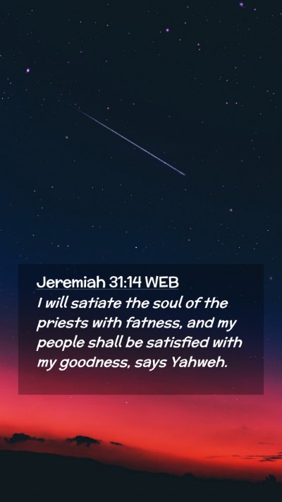 Picture 02 - Jeremiah 31:14 WEB Mobile Phone Wallpaper - I will satiate the soul of the priests with - Mobile Bible Verse Wallpaper