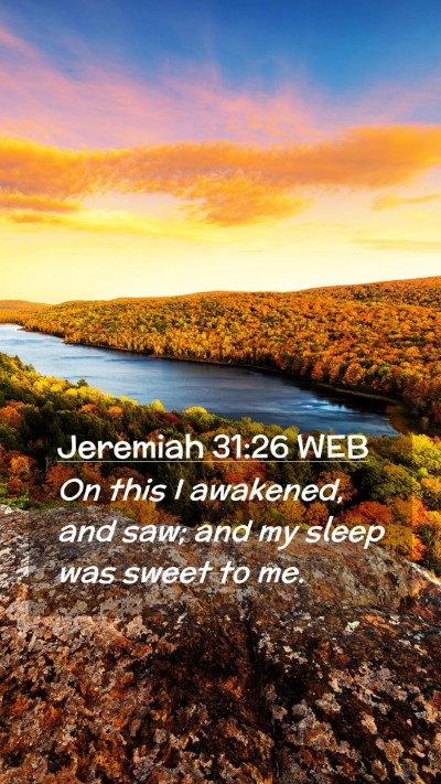Picture 02 - Jeremiah 31:26 WEB Mobile Phone Wallpaper - On this I awakened, and saw; and my sleep was - Mobile Bible Verse Wallpaper