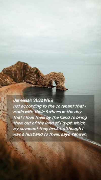 Picture 02 - Jeremiah 31:32 WEB Mobile Phone Wallpaper - not according to the covenant that I made with - Mobile Bible Verse Wallpaper