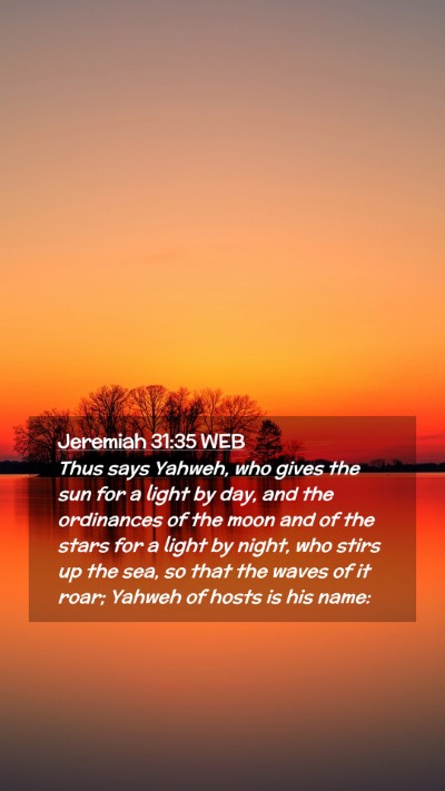 Picture 02 - Jeremiah 31:35 WEB Mobile Phone Wallpaper - Thus says Yahweh, who gives the sun for a light - Mobile Bible Verse Wallpaper