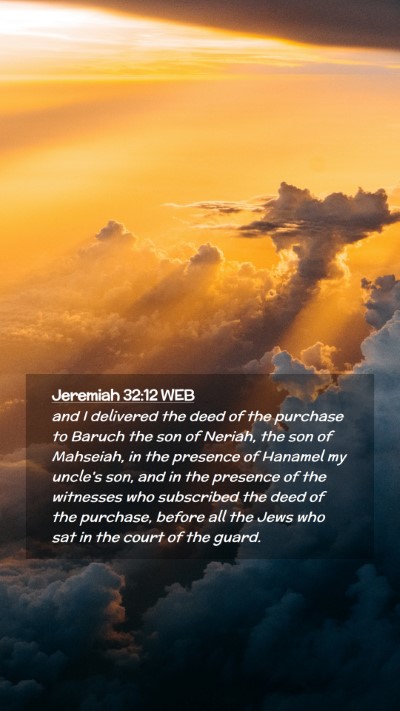 Picture 02 - Jeremiah 32:12 WEB Mobile Phone Wallpaper - and I delivered the deed of the purchase to - Mobile Bible Verse Wallpaper