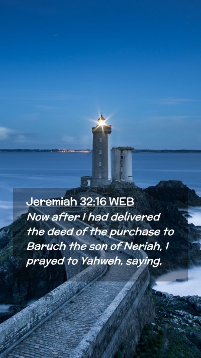Picture 02 - Jeremiah 32:16 WEB Mobile Phone Wallpaper - Now after I had delivered the deed of the - Mobile Bible Verse Wallpaper