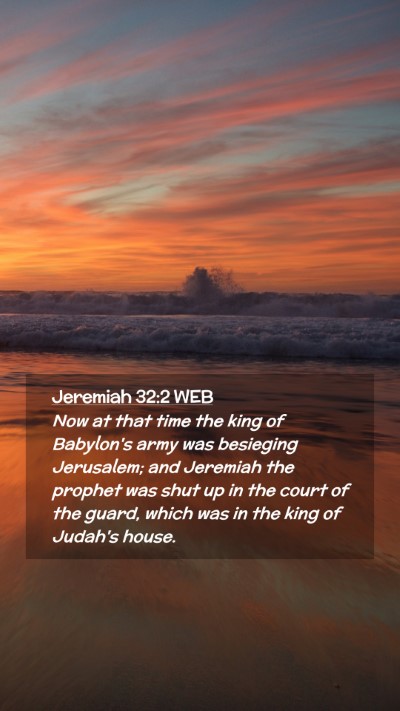 Picture 02 - Jeremiah 32:2 WEB Mobile Phone Wallpaper - Now at that time the king of Babylon's army was - Mobile Bible Verse Wallpaper
