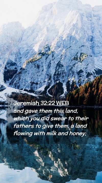 Picture 02 - Jeremiah 32:22 WEB Mobile Phone Wallpaper - and gave them this land, which you did swear to - Mobile Bible Verse Wallpaper