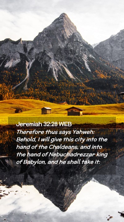 Picture 02 - Jeremiah 32:28 WEB Mobile Phone Wallpaper - Therefore thus says Yahweh: Behold, I will give - Mobile Bible Verse Wallpaper