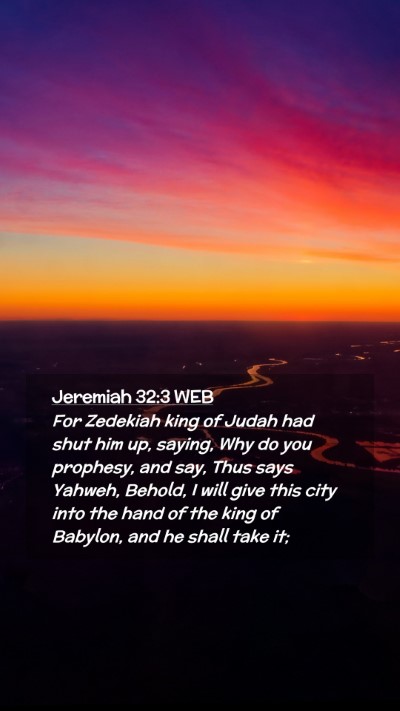 Picture 02 - Jeremiah 32:3 WEB Mobile Phone Wallpaper - For Zedekiah king of Judah had shut him up, - Mobile Bible Verse Wallpaper