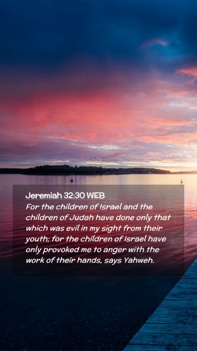 Picture 02 - Jeremiah 32:30 WEB Mobile Phone Wallpaper - For the children of Israel and the children of - Mobile Bible Verse Wallpaper