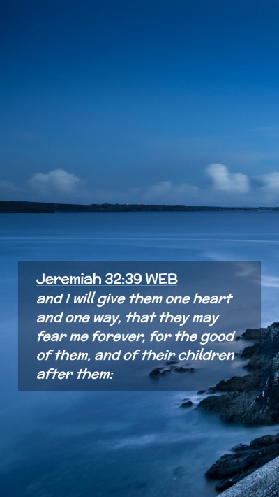 Picture 02 - Jeremiah 32:39 WEB Mobile Phone Wallpaper - and I will give them one heart and one way, that - Mobile Bible Verse Wallpaper