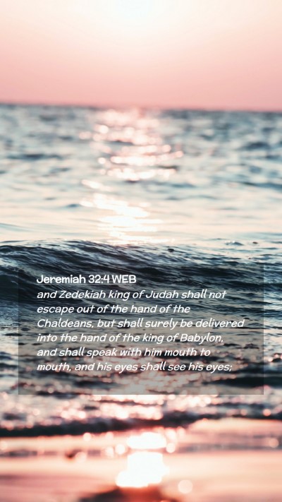 Picture 02 - Jeremiah 32:4 WEB Mobile Phone Wallpaper - and Zedekiah king of Judah shall not escape out - Mobile Bible Verse Wallpaper