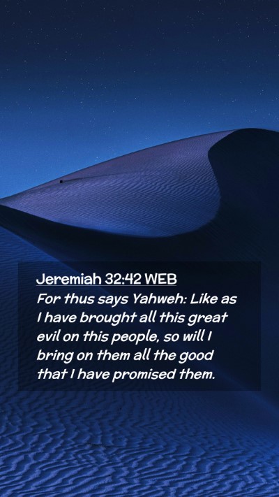 Picture 02 - Jeremiah 32:42 WEB Mobile Phone Wallpaper - For thus says Yahweh: Like as I have brought all - Mobile Bible Verse Wallpaper