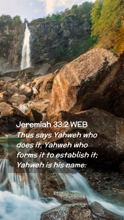Picture 02 - Jeremiah 33:2 WEB Mobile Phone Wallpaper - Thus says Yahweh who does it, Yahweh who forms it - Mobile Bible Verse Wallpaper