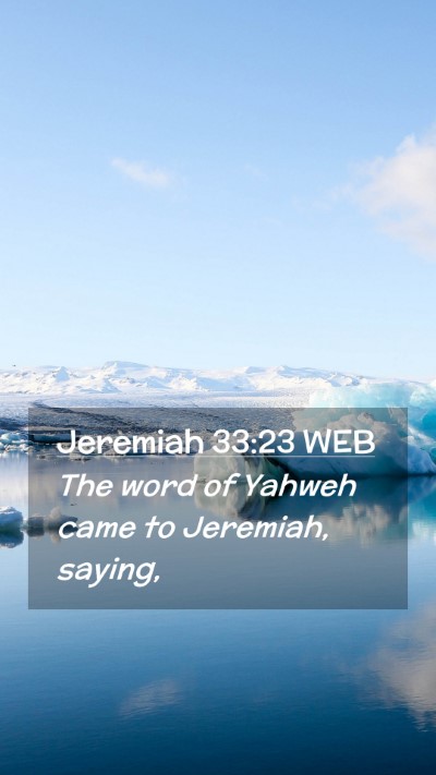 Picture 02 - Jeremiah 33:23 WEB Mobile Phone Wallpaper - The word of Yahweh came to Jeremiah, - Mobile Bible Verse Wallpaper