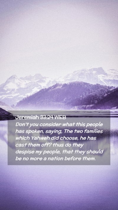 Picture 02 - Jeremiah 33:24 WEB Mobile Phone Wallpaper - Don't you consider what this people has spoken, - Mobile Bible Verse Wallpaper