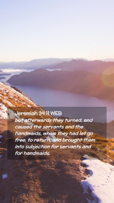 Picture 02 - Jeremiah 34:11 WEB Mobile Phone Wallpaper - but afterwards they turned, and caused the - Mobile Bible Verse Wallpaper