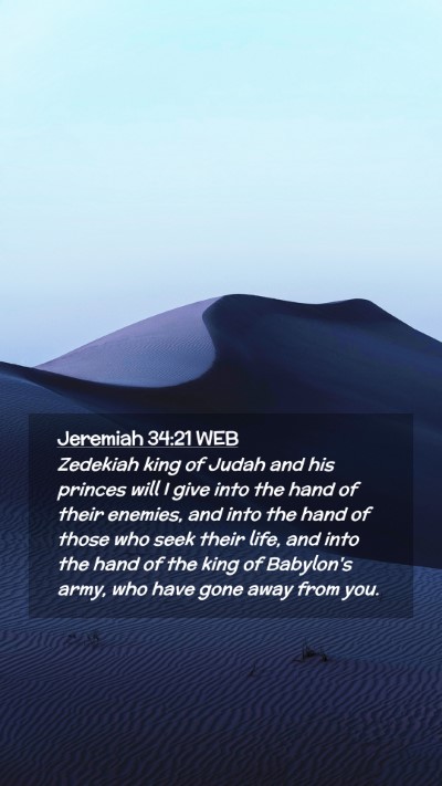 Picture 02 - Jeremiah 34:21 WEB Mobile Phone Wallpaper - Zedekiah king of Judah and his princes will I - Mobile Bible Verse Wallpaper
