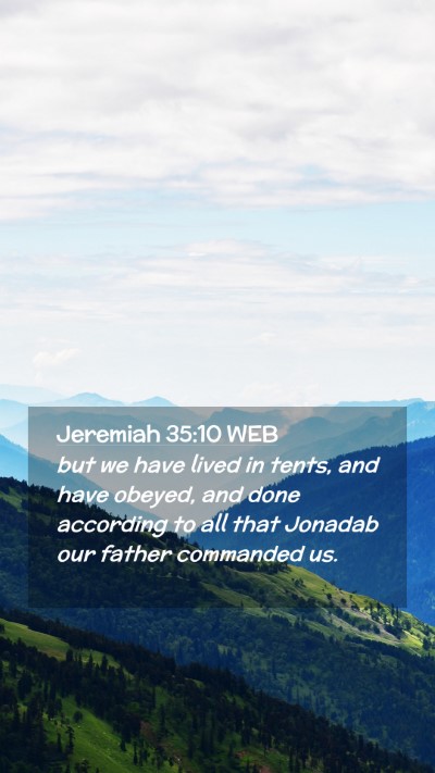 Picture 02 - Jeremiah 35:10 WEB Mobile Phone Wallpaper - but we have lived in tents, and have obeyed, and - Mobile Bible Verse Wallpaper