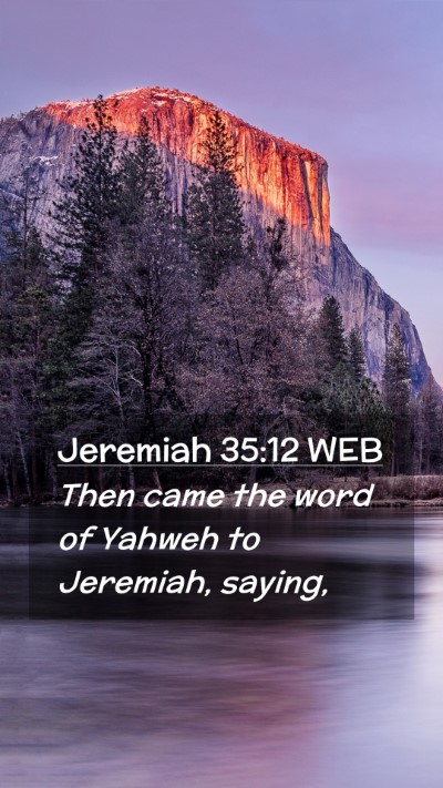 Picture 02 - Jeremiah 35:12 WEB Mobile Phone Wallpaper - Then came the word of Yahweh to Jeremiah, - Mobile Bible Verse Wallpaper