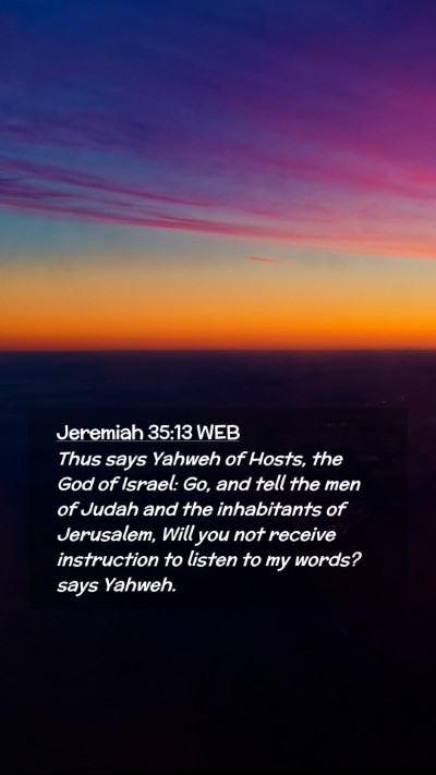 Picture 02 - Jeremiah 35:13 WEB Mobile Phone Wallpaper - Thus says Yahweh of Hosts, the God of Israel: Go, - Mobile Bible Verse Wallpaper