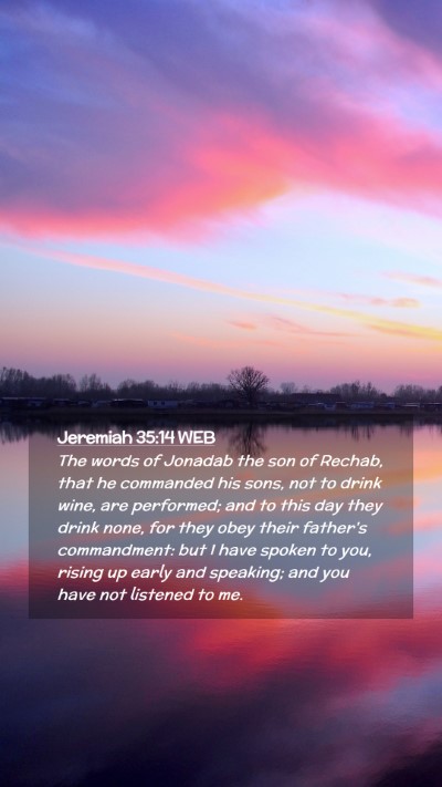 Picture 02 - Jeremiah 35:14 WEB Mobile Phone Wallpaper - The words of Jonadab the son of Rechab, that he - Mobile Bible Verse Wallpaper