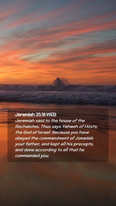 Picture 02 - Jeremiah 35:18 WEB Mobile Phone Wallpaper - Jeremiah said to the house of the Rechabites, - Mobile Bible Verse Wallpaper