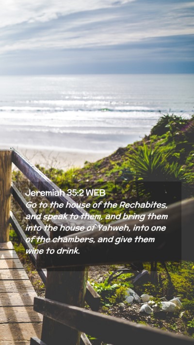 Picture 02 - Jeremiah 35:2 WEB Mobile Phone Wallpaper - Go to the house of the Rechabites, and speak to - Mobile Bible Verse Wallpaper