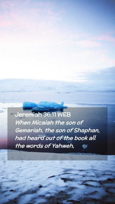 Picture 02 - Jeremiah 36:11 WEB Mobile Phone Wallpaper - When Micaiah the son of Gemariah, the son of - Mobile Bible Verse Wallpaper