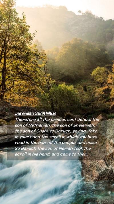 Picture 02 - Jeremiah 36:14 WEB Mobile Phone Wallpaper - Therefore all the princes sent Jehudi the son of - Mobile Bible Verse Wallpaper