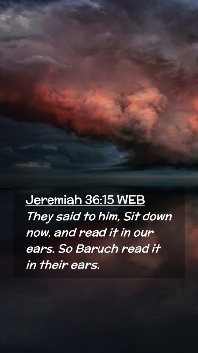 Picture 02 - Jeremiah 36:15 WEB Mobile Phone Wallpaper - They said to him, Sit down now, and read it in - Mobile Bible Verse Wallpaper