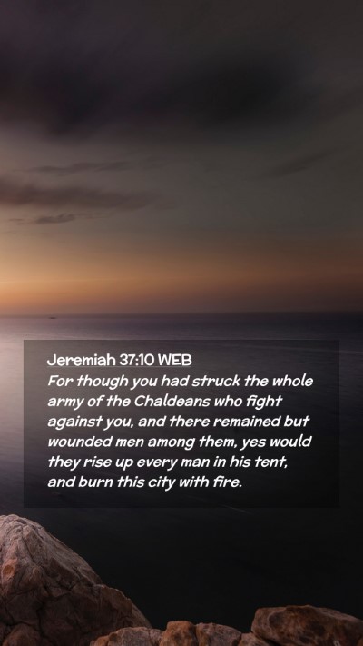 Picture 02 - Jeremiah 37:10 WEB Mobile Phone Wallpaper - For though you had struck the whole army of the - Mobile Bible Verse Wallpaper