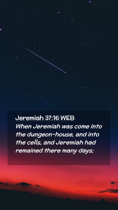Picture 02 - Jeremiah 37:16 WEB Mobile Phone Wallpaper - When Jeremiah was come into the dungeon-house, - Mobile Bible Verse Wallpaper