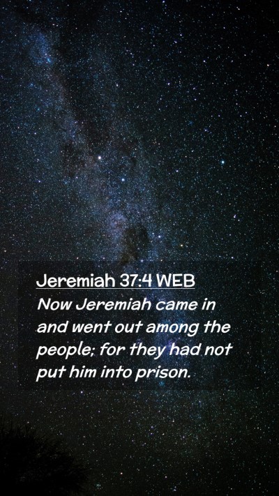 Picture 02 - Jeremiah 37:4 WEB Mobile Phone Wallpaper - Now Jeremiah came in and went out among the - Mobile Bible Verse Wallpaper
