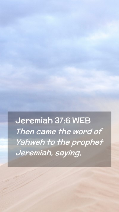Picture 02 - Jeremiah 37:6 WEB Mobile Phone Wallpaper - Then came the word of Yahweh to the prophet - Mobile Bible Verse Wallpaper