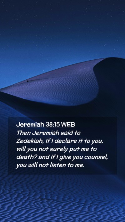 Picture 02 - Jeremiah 38:15 WEB Mobile Phone Wallpaper - Then Jeremiah said to Zedekiah, If I declare it - Mobile Bible Verse Wallpaper