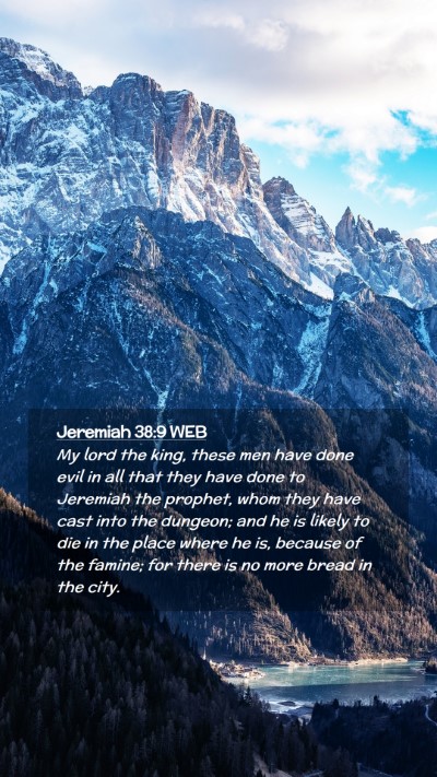 Picture 02 - Jeremiah 38:9 WEB Mobile Phone Wallpaper - My lord the king, these men have done evil in all - Mobile Bible Verse Wallpaper