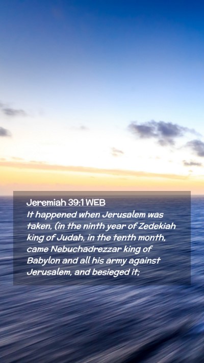Picture 02 - Jeremiah 39:1 WEB Mobile Phone Wallpaper - It happened when Jerusalem was taken, (in the - Mobile Bible Verse Wallpaper