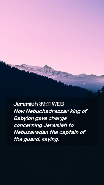 Picture 02 - Jeremiah 39:11 WEB Mobile Phone Wallpaper - Now Nebuchadrezzar king of Babylon gave charge - Mobile Bible Verse Wallpaper