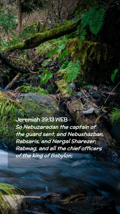 Picture 02 - Jeremiah 39:13 WEB Mobile Phone Wallpaper - So Nebuzaradan the captain of the guard sent, and - Mobile Bible Verse Wallpaper